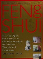Cover of: The complete illustrated guide to feng shui by Lillian Too
