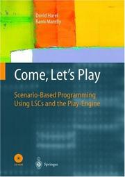 Cover of: Come, Let's Play: Scenario-Based Programming Using LSCs and the Play-Engine