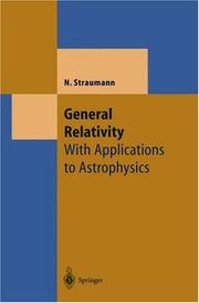 Cover of: General relativity: with applications to astrophysics