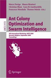 Cover of: Ant Colony Optimization and Swarm Intelligence: 4th International Workshop, ANTS 2004, Brussels, Belgium, September 5-8, 2004, Proceeding (Lecture Notes in Computer Science)
