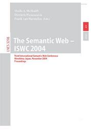 Cover of: The Semantic Web, ISWC 2004: Third International Semantic Web Conference, Hiroshima, Japan, November 7-11, 2004 : proceedings