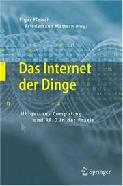 Cover of: Das Internet der Dinge: Ubiquitous Computing und RFID in der Praxis:Visionen, Technologien, Anwendungen, Handlungsanleitungen