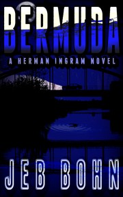 Bermuda (Herman Ingram Book One) by Jeb Bohn