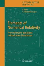 Cover of: Elements of Numerical Relativity: From Einstein`s Equations to Black Hole Simulations (Lecture Notes in Physics)