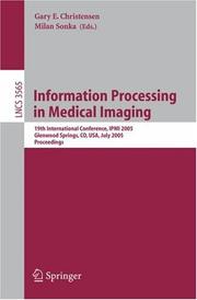 Cover of: Information Processing in Medical Imaging: 19th International Conference, IPMI 2005, Glenwood Springs, CO, USA, July 10-15, 2005, Proceedings (Lecture Notes in Computer Science)