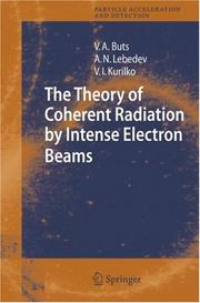 Cover of: The Theory of Coherent Radiation by Intense Electron Beams (Particle Acceleration and Detection)