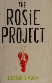 The Rosie Project by Graeme C. Simsion, Graeme Simsion, Graeme (australia) Simsion