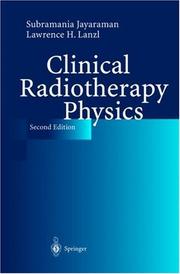 Cover of: Clinical Radiotherapy Physics by Subramania Jayaraman, Lawrence H. Lanzl