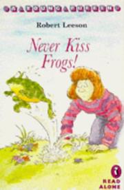 Cover of: Never Kiss Frogs by Robert Leeson