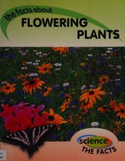 Cover of: Flowering Plants (Science, the Facts)