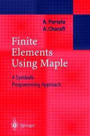 Finite elements using Maple by A. Portela, Artur Portela, A. Charafi