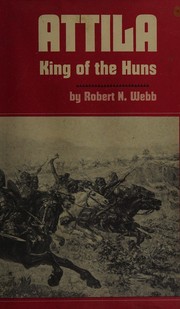 Cover of: Attila, King of the Huns by Robert N. Webb