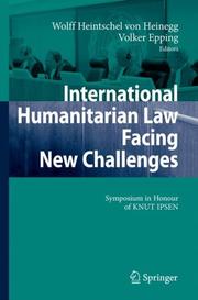 Cover of: International Humanitarian Law Facing New Challenges: Symposium in Honour of KNUT IPSEN