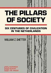 Cover of: The Pillars of Society  - Six Centuries Of Civilization in The Netherlands by William Z. Shetter