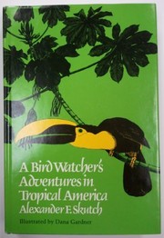 Cover of: A bird watcher's adventures in tropical America by Alexander Frank Skutch