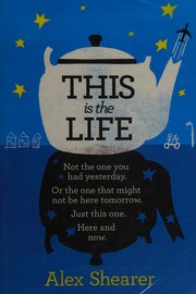 Cover of: This is the life by Alex Shearer