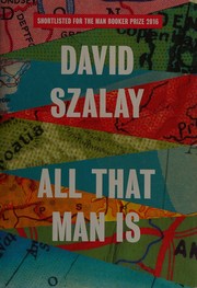 Cover of: All that man is by David Szalay
