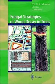 Fungal strategies of wood decay in trees by Francis W. M. R. Schwarze, Francis W.M.R. Schwarze, Julia Engels, Claus Mattheck