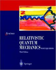 Cover of: Relativistic quantum mechanics: wave equations
