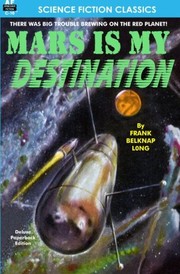 Cover of: Mars is My Destination by Frank Belknap Long