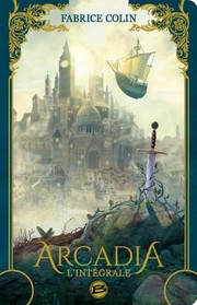 Cover of: Arcadia - l'intégrale by Fabrice Colin