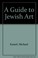 Cover of: A guide to Jewish art