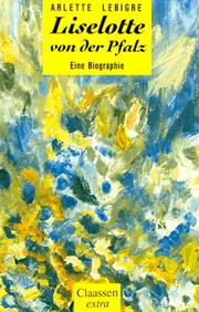 Cover of: Liselotte von der Pfalz. Eine Biographie. by Arlette Lebigre