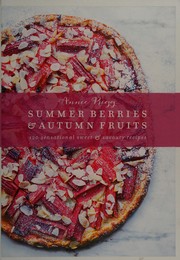 Cover of: Summer berries & autumn fruits: 120 sensational sweet & savoury recipes