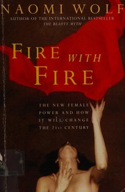 Cover of: Fire with fire: the new female power and how it will change the 21st century