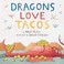 Cover of: Dragons Love Tacos