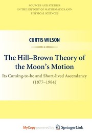 Cover of: The Hill-Brown Theory of the Moon's Motion by Curtis Wilson