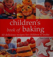 Cover of: Children's book of baking: 60 delicious recipes for children to make