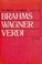 Cover of: Brahms, Wagner, Verdi