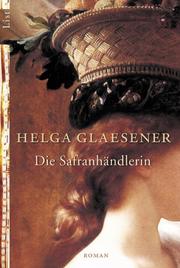 Cover of: Die Safranhändlerin. by Helga Glaesener