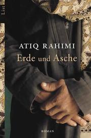 Cover of: Erde und Asche. Roman. by Atiq Rahimi