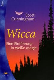 Cover of: Wicca. Eine Einführung in weiße Magie. by Scott Cunningham
