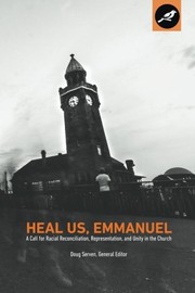 Cover of: Heal Us, Emmanuel: A Call for Racial Reconciliation, Representation, and Unity in the Church