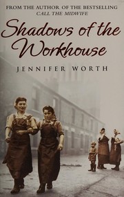 Shadows of the workhouse by Jennifer Worth