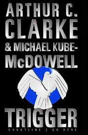 Cover of: The Trigger by Arthur C. Clarke, Michael P. Kube-McDowell