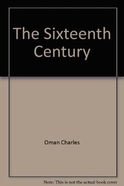 The sixteenth century by Charles William Chadwick Oman