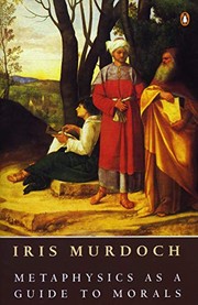 Cover of: Metaphysics as a guide to morals by Iris Murdoch