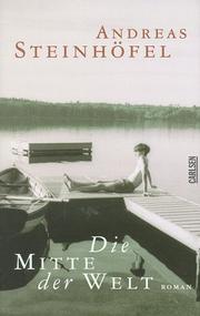 Cover of: Die Mitte der Welt by Andreas Steinhöfel