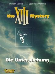 Cover of: The XIII Mystery, Die Untersuchung by William Vance, Jean Van Hamme, William Vance, Jean Van Hamme