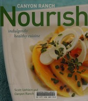 Cover of: Canyon Ranch: nourish by Scott Uehlein