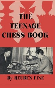 Cover of: The Teenage Chess Book by Reuben Fine, Sam Sloan, Benjamin Fine