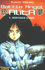 Cover of: Battle Angel Alita, Bd.1, Rostiger Engel