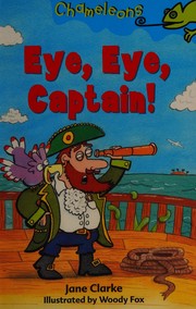 Cover of: Eye, eye, Captain! by Jane Clarke