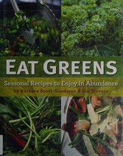 Cover of: Eat greens: seasonal recipes to enjoy in abundance