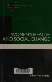 Women's health and social change by Ellen Annandale, E. Annandale