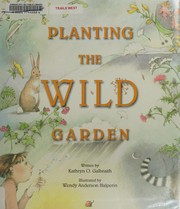 Cover of: Planting the wild garden
